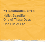 
Wiedergabeliste
Hello, BeautifulOne of These Days
One Funky Cat